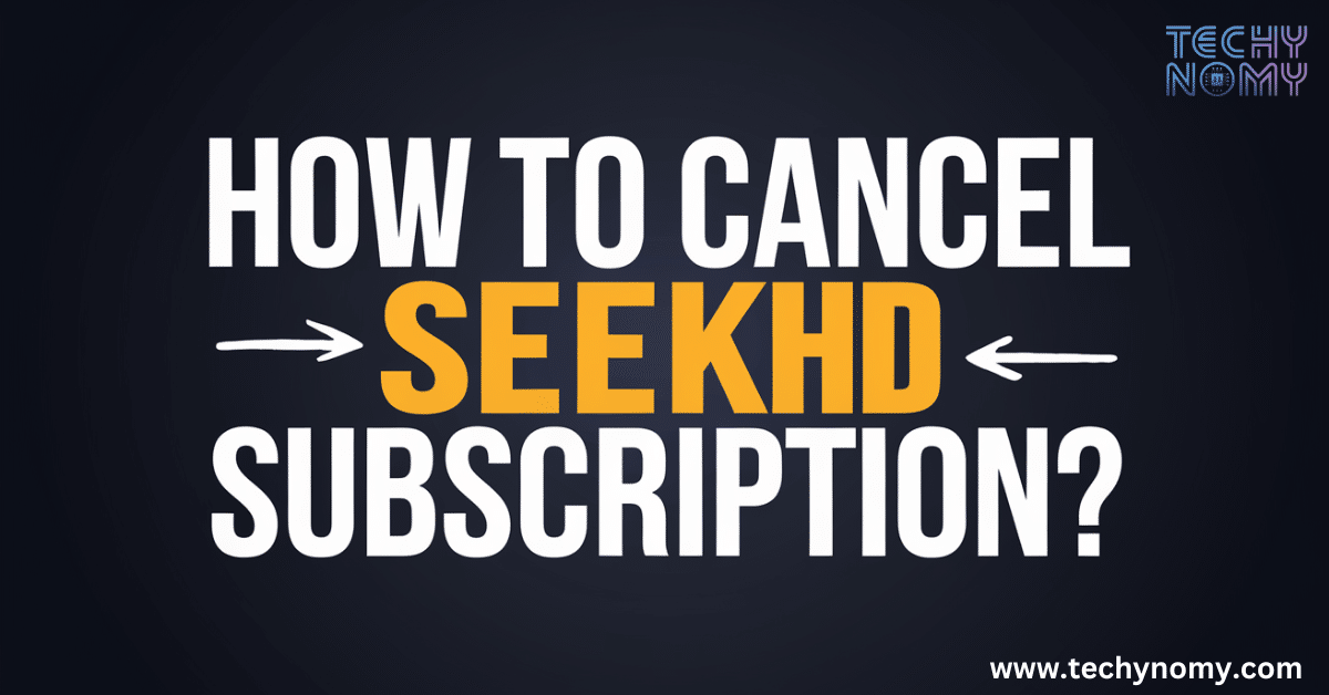 How To Cancel SeekHd Subscription?