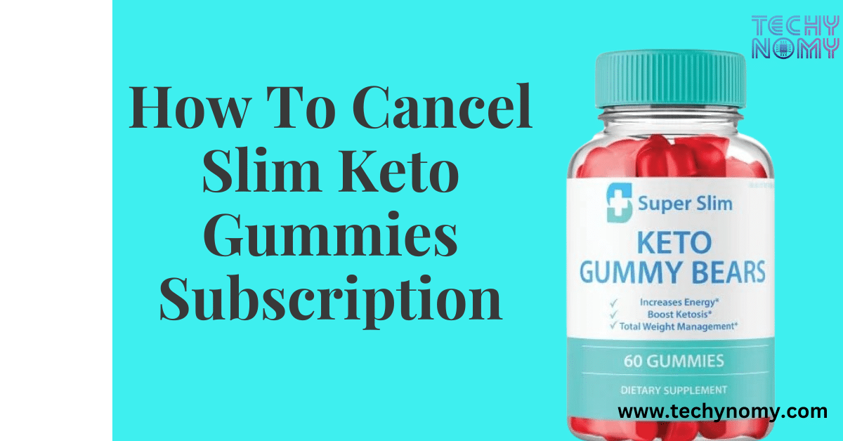 How To Cancel Slim Keto Gummies Subscription-Featured Image