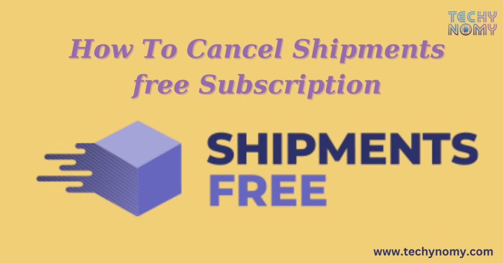 How To Cancel Shipments Free Subscription