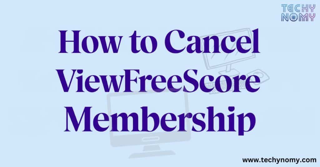 How to Cancel Your ViewFreeScore Membership?