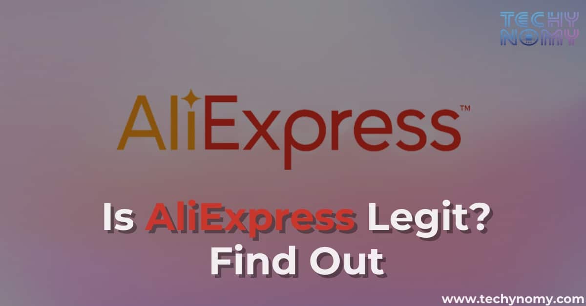 Is AliExpress Legit | Find Out If It Is Safe To Use