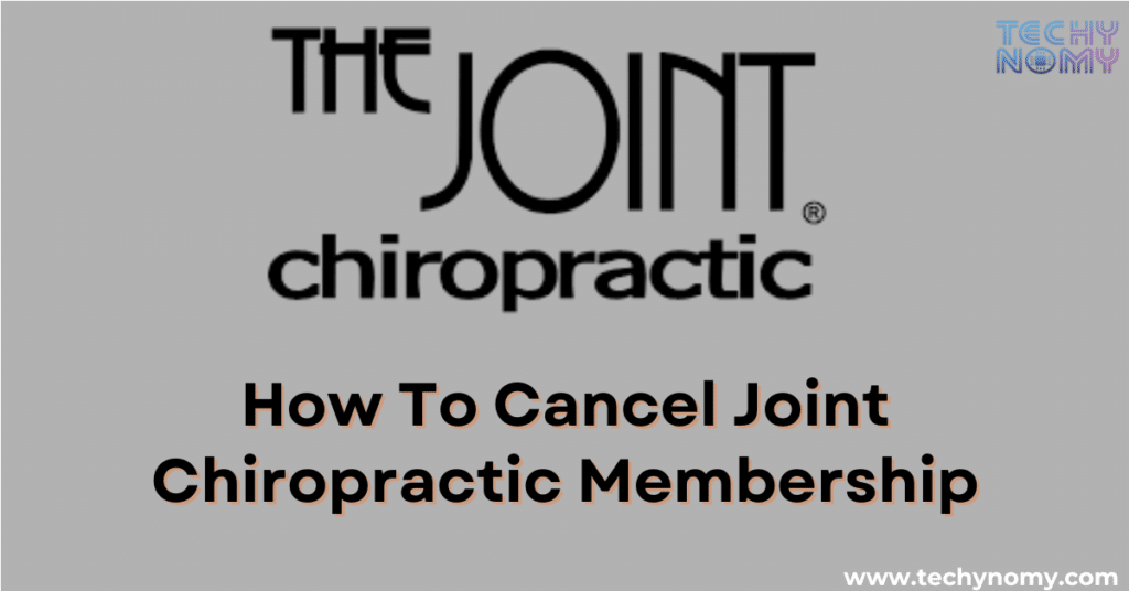 How To Cancel Joint Chiropractic Membership?