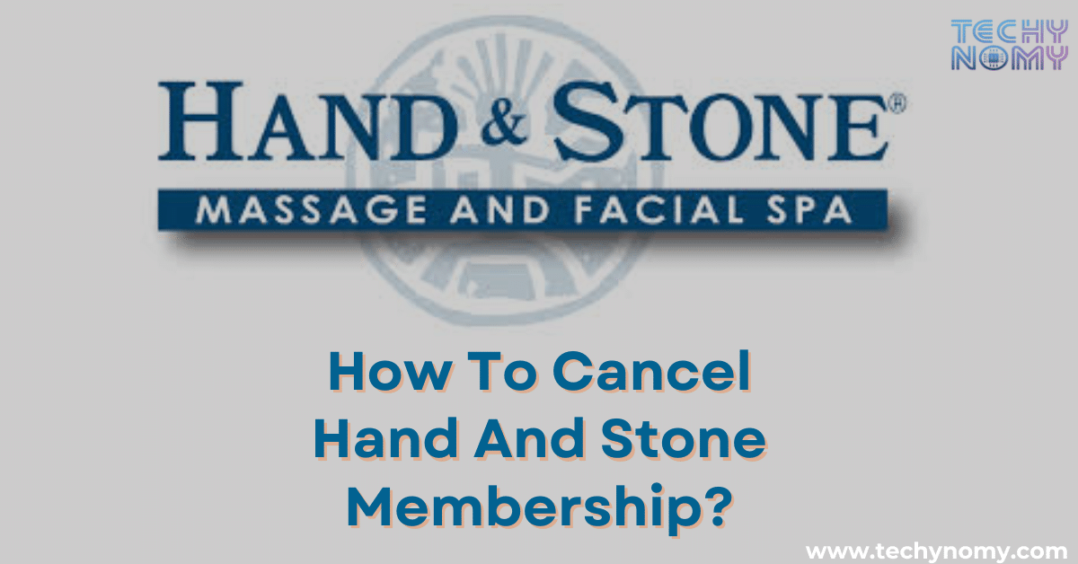 How To Cancel Hand And Stone Membership?