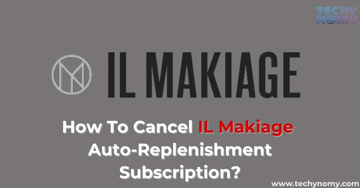 How To Cancel IL Makiage Auto-Replenishment Subscription?