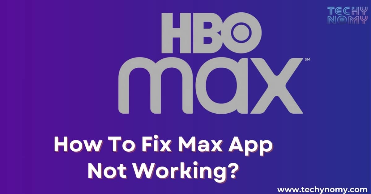 How To Fix Max App Not Working?