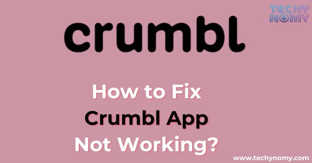 How to Fix Crumbl App Not Working?