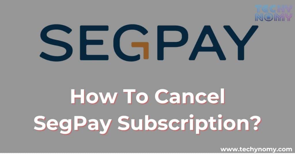 How To Cancel SegPay Subscription?