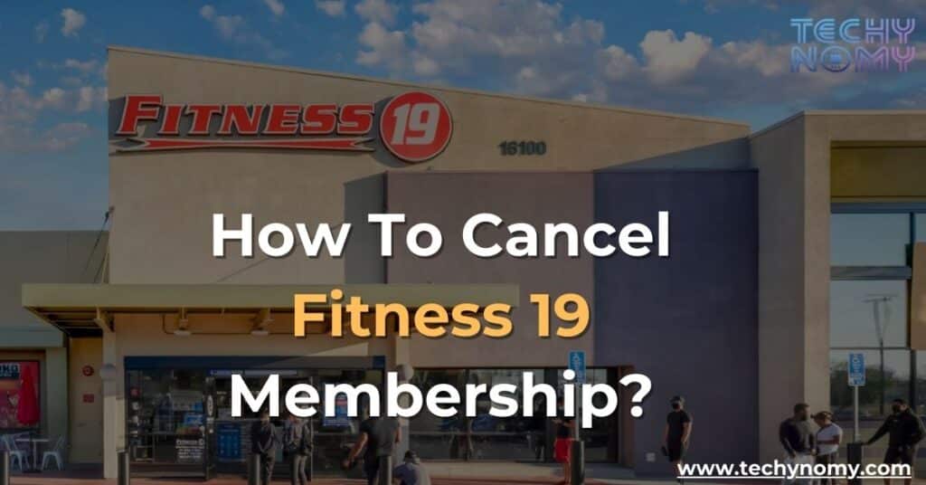 How To Cancel Fitness 19 Membership?