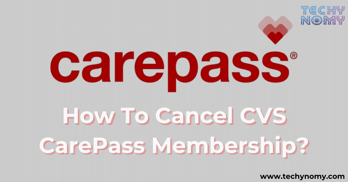 How To Cancel CVS CarePass Membership?