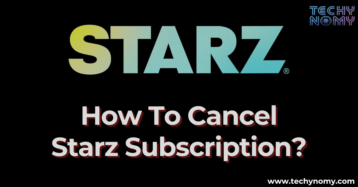 How To Cancel Starz Subscription