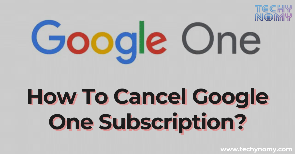 How To Cancel Google One Subscription