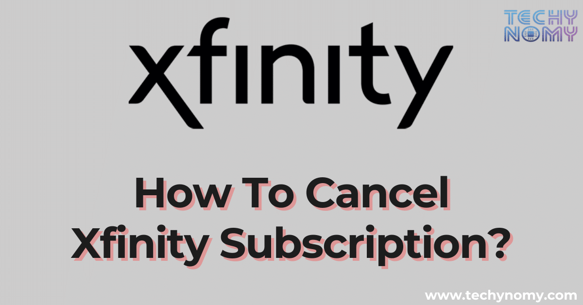 How To Cancel Xfinity Subscription?