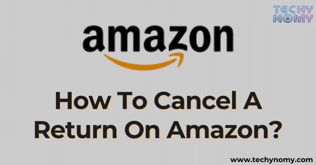 How To Cancel A Return On Amazon