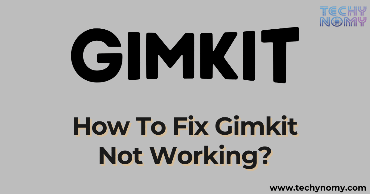 How To Fix Gimkit Not Working?