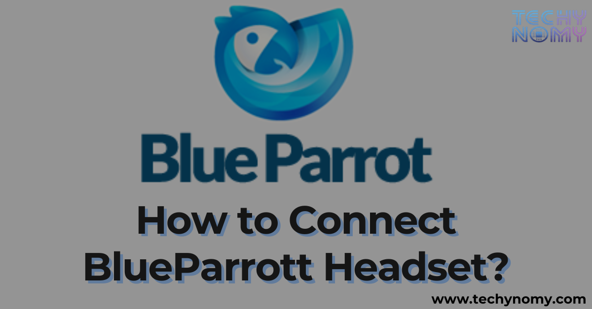 How to Connect BlueParrott Headset?