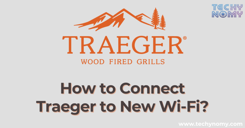 How to Connect Traeger to New Wi-Fi?