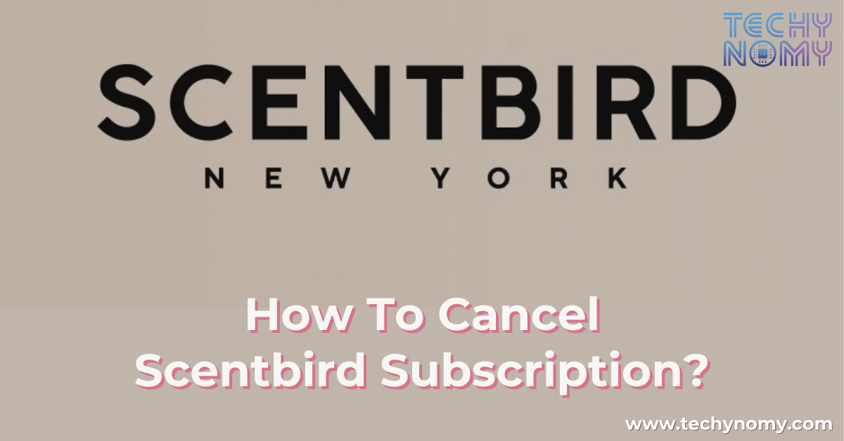 How To Cancel Scentbird Subscription?