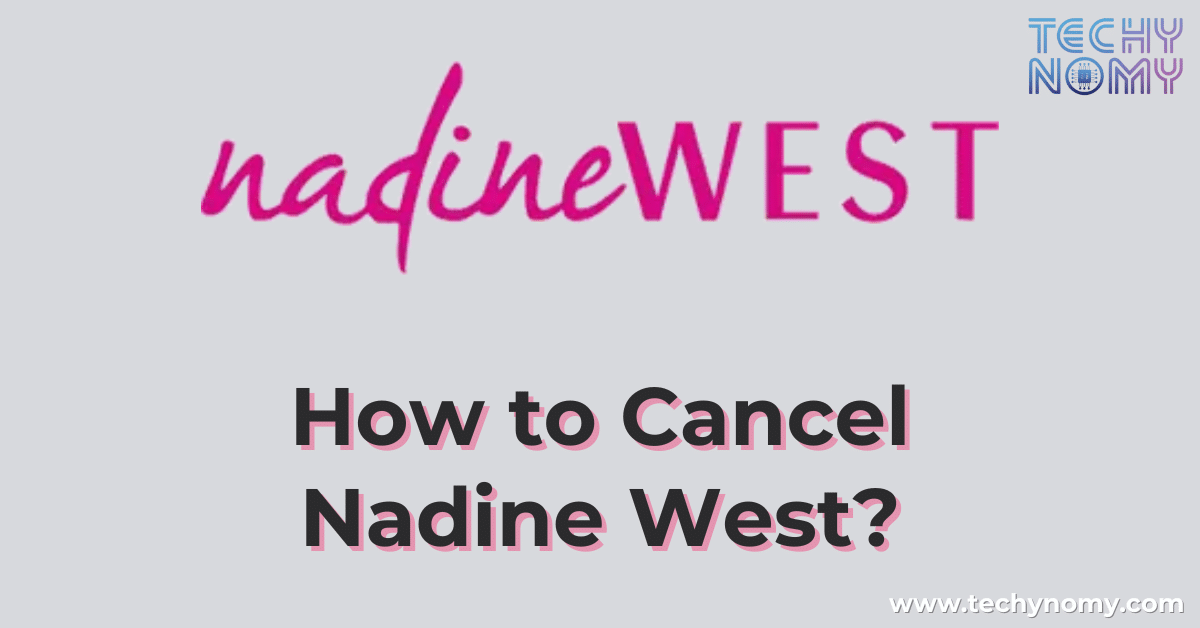 How to Cancel Nadine West?