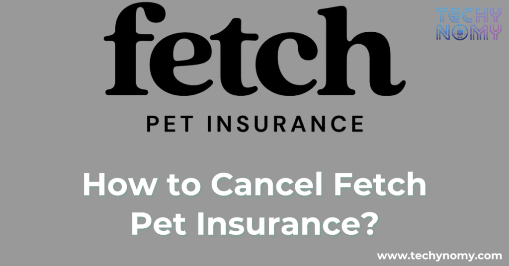 How to Cancel Fetch Pet Insurance