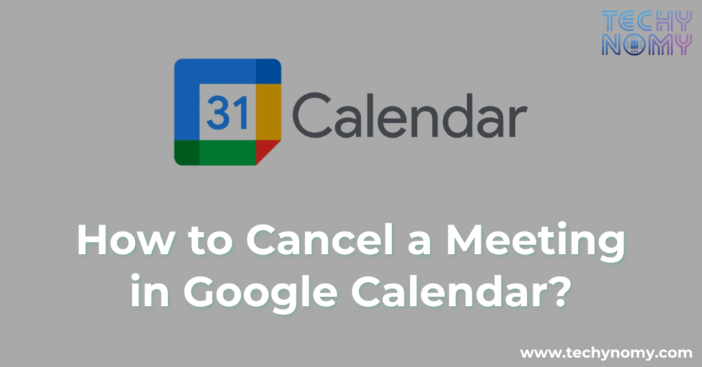 How to Cancel a Meeting in Google Calendar?