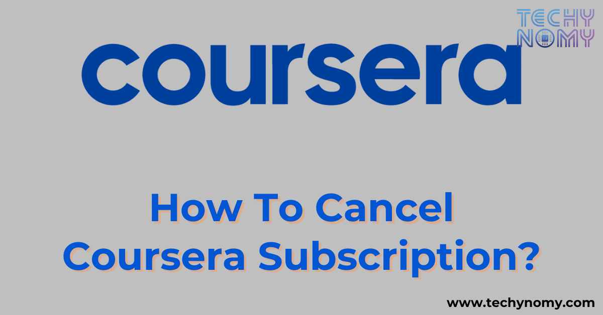 How To Cancel Coursera Subscription?