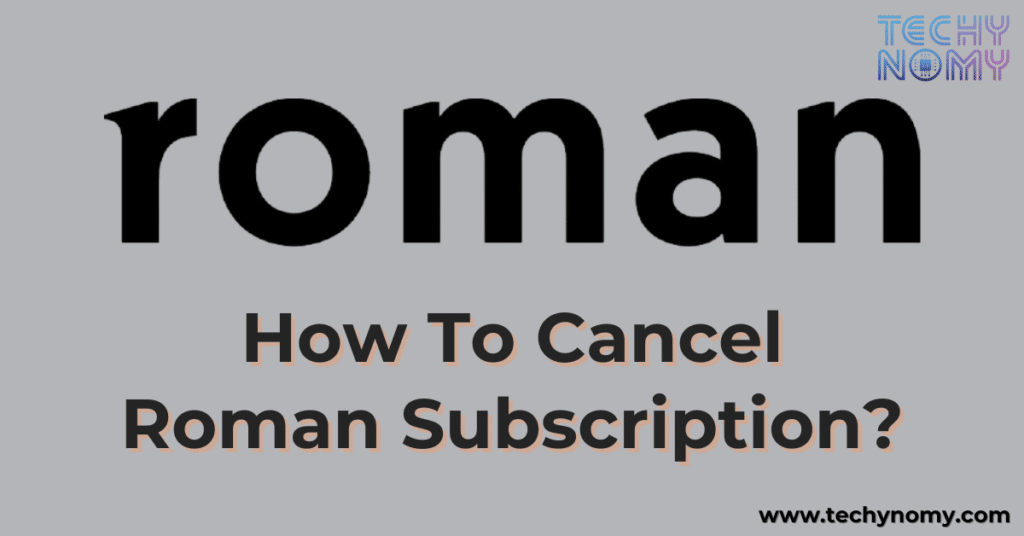 How To Cancel Roman Subscription?