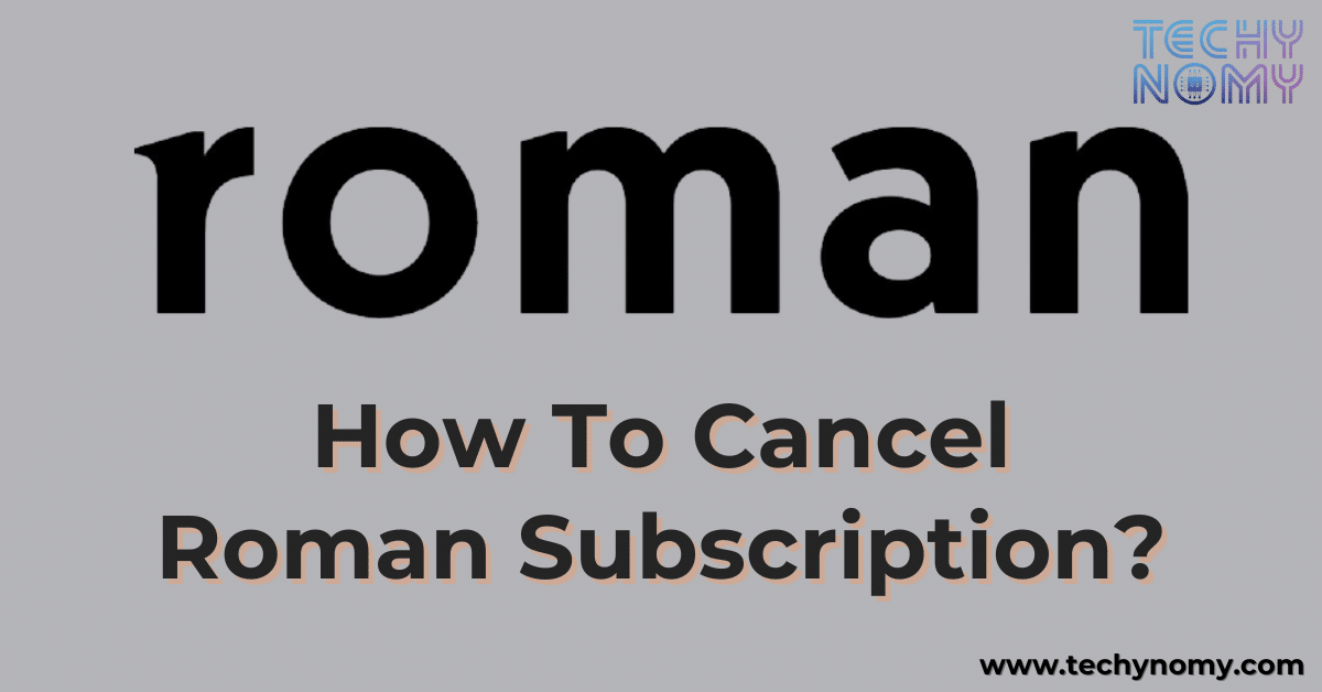 How To Cancel Roman Subscription?